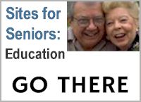 Sites for Seniors: Education, no library card required