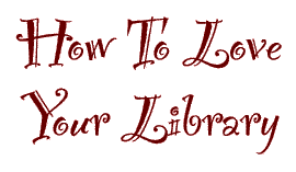 How to love your library