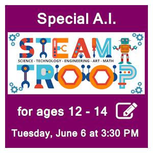 image tile SPECIAL STEAM TROOP: A.I. WORKSHOP (ages 12 - 14) Tuesday, June 6 at 3:30 PM