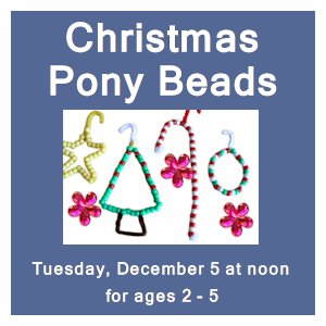 image tile CHRISTMAS PONY BEAD CRAFT (ages 2 - 5) - Tuesday, December 5 at 12:00 PM, registration is not required