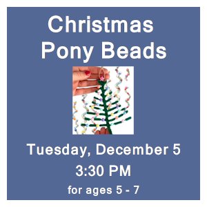 image tile CHRISTMAS PONY BEAD CRAFT (ages 5 - 7) - Tuesday, December 5 at 3:30 PM, registration is not required