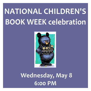image tile SPECIAL STORYTIME: CELEBRATE CHILDRENS BOOK WEEK! - Wednesday, May 8 at 6:00 PM, registration is not required.