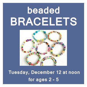 image tile BEADED FRIENDSHIP BRACELET CRAFT (ages 2 - 5) - Tuesday, December 12 at 12:00 PM, registration is not required