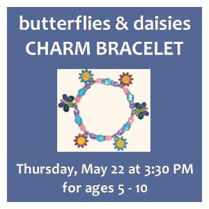 image tile BUTTERFLY & DAISY CHARM BRACELET CRAFT (ages 5 - 10) - Thursday, May 22 at 3:30 PM, registration is not required