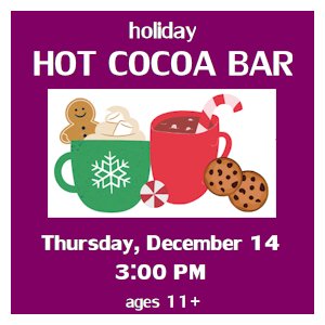 image tile HOT COCOA BAR (ages 11+) - Thursday, December 14 at 3:00 PM, registration is not required
