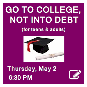 image tile GO TO COLLEGE, NOT INTO DEBT - Thursday, May 2 at 6:30 PM, Zoom meeting; registration required. Click here to register