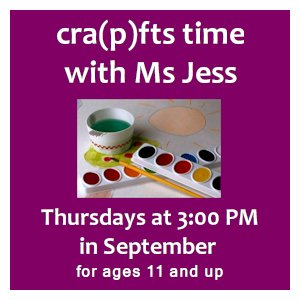 image tile Cra(p)fts Time, Thursdays at 3:00 PM, September 28