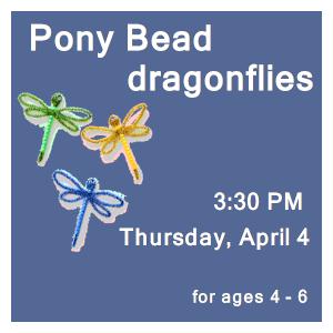 image tile PONY BEADS DRAGONFLY CRAFT (ages 4 - 6) - Thursday, April 4 at 3:30 PM, registration is not required.