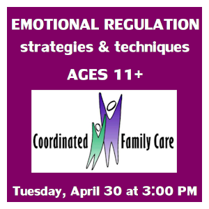 image tile EMOTIONAL REGULATION STRATEGIES FOR TEENS (ages 11+) - Tuesday, April 30 at 3:00 PM, registration is not required.