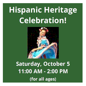 image tile CELEBRATE HISPANIC HERITAGE Saturday, October 7 from 11:00 AM - 2:00 PM  (Held in Willow Park, behind the Library), registration is not required