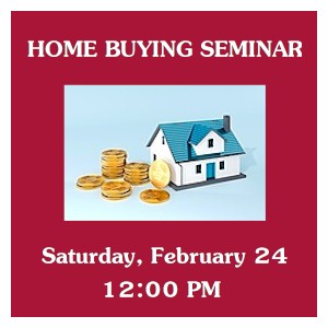 image tile HOME BUYING SEMINAR, Saturday, February 24 at 12:00 PM; registration is not required