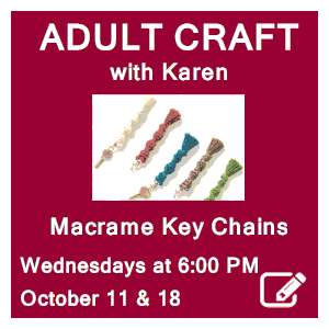 image tile CREATIVE CRAFTING WITH KAREN (macrame key chain), Wednesdays, October 11 & 18 at 6:00 PM, click here to register