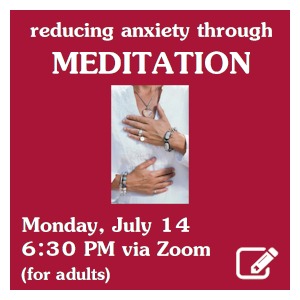 image tile Reducing Anxiety Through Meditation - Monday, July 14 at 6:30 PM via Zoom; registration required. Click here to register