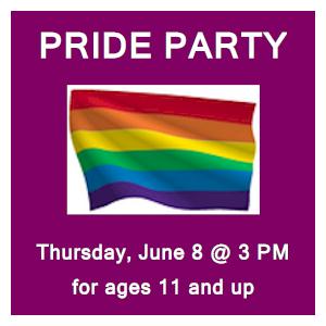 image tile PRIDE PARTY (ages 11 and up) Thursday, June 8 at 3:00 PM