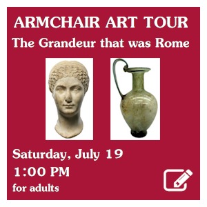 image tile Armchair Art Tour: The Grandeur That Was Rome... in New Jersey! - Saturday, July 19 at 1:00 PM; registration required. Click here to register