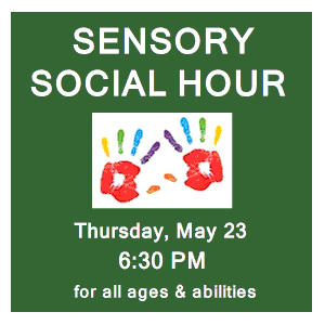 image tile SENSORY SOCIAL HOUR (all ages & abilities) - Thursday, March 21 at 6:30 PM, registration is not required