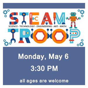 image tile STEAM TROOP (all ages) - Monday, March 4 at 3:30 PM, registration is not required