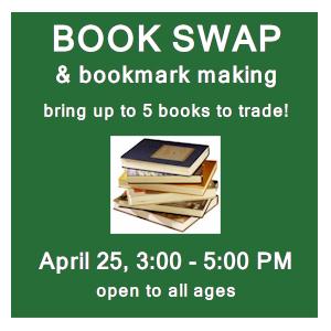 image tile BOOK SWAP & BOOKMARK MAKING - Thursday, April 25 from 3:00 - 5:00 PM, registration is not required.