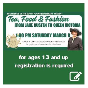 image tile TEA, FOOD & FASHION: FROM JANE AUSTEN TO QUEEN VICTORIA - Saturday, March 9 at 1:00 PM (ages 13+), Spaces limited; registration required. Click here to register