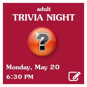 image tile ADULT TRIVIA NIGHT, Wednesday, March 20 at 6:00 PM, REGISTRATION OPENS FEB 19