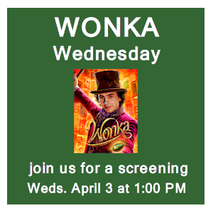 image tile WONKA SCREENING - Wednesday, April 3 at 1:00 PM, registration is not required.